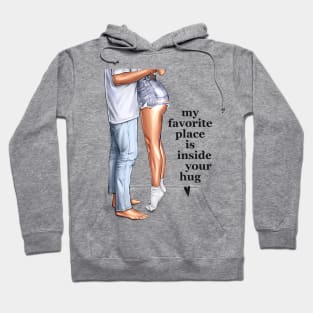 My Favorite Place Is Inside Your Hug Hoodie